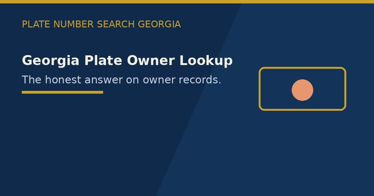 Georgia plate owner lookup. The honest answer on owner records.
